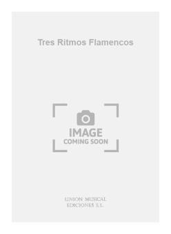 Tres Ritmos Flamencos For Guitar 