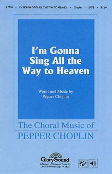 I'm Gonna Sing All The Way To Heaven 