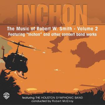 Inchon: The Music Of Robert W. Smith Vol. 2 