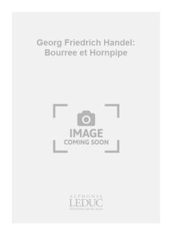 Georg Friedrich Handel: Bourree et Hornpipe 