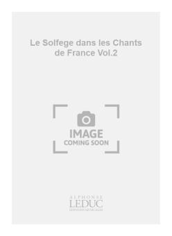 Solfege Dans Les Chants De France Vol.2 