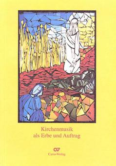 Kirchenmusik als Erbe und Auftrag 
