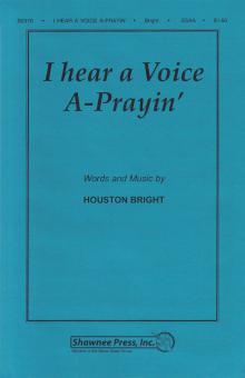 I Hear A Voice A-Prayin' 