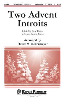 Two Advent Introits Lift Up Your Heads, Come, Savior, Come 