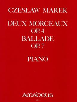Deux morceaux op. 4 / Ballade op. 7 