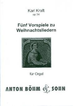 5 Vorspiele zu Weihnachtsliedern op. 34 