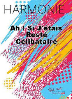 Ah! si j'etais reste celibataire 