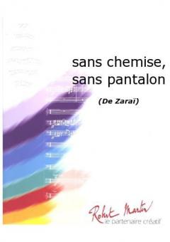 Sans Chemise, Sans Pantalon 