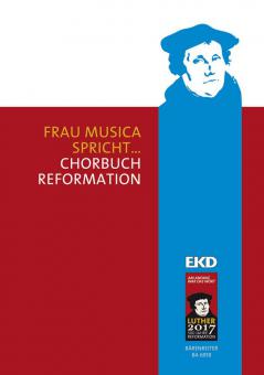 Frau Musica spricht... Chorbuch Reformation 
