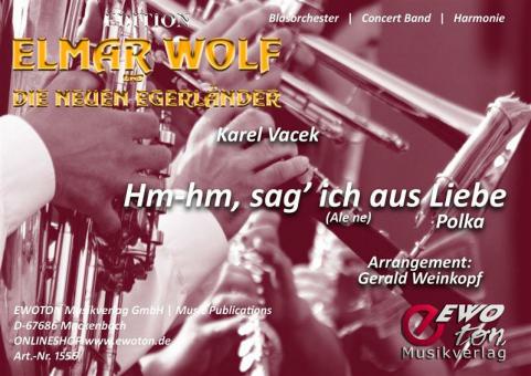 Hm, hm sag' ich aus Liebe 