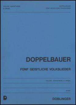 Fünf geistliche Volkslieder f. Singst., Violine u. Org. 