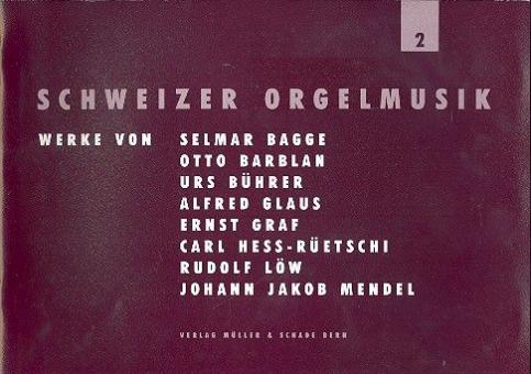 Schweizer Orgelmusik 2 