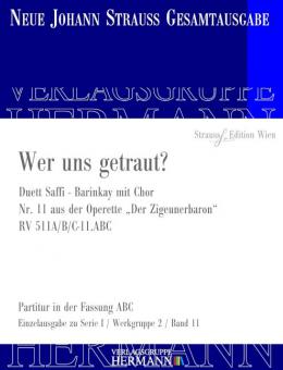 Der Zigeunerbaron - Wer uns getraut? (Nr. 11) RV 511A/B/C-11.ABC 