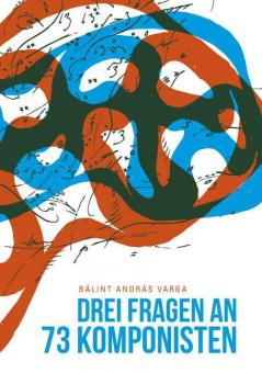 3 Fragen an 73 Komponisten 