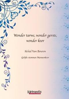 Wonder tarwe, wonder gerste, wonder koor 