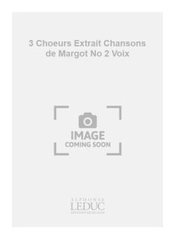 3 Choeurs Extrait Chansons De Margot No 2 