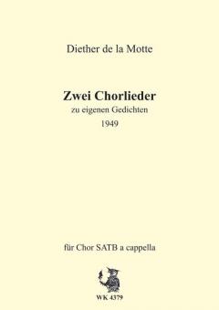 Zwei Chorlieder nach eigenen Gedichten 
