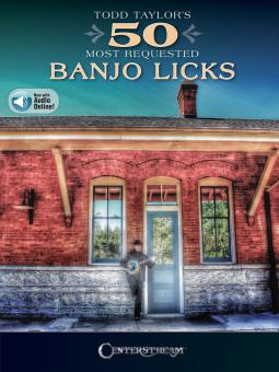 Todd Taylor's 50 Most Requested Banjo Licks 