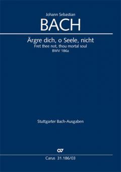 Fret thee not, thou mortal soul BWV 186a Standard