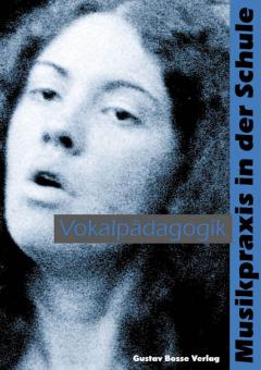 Musikpraxis in der Schule: Vokalpädagogik 