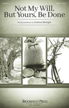 Not My Will, But Yours, Be Done von Joshua Metzger 