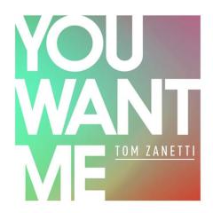 You Want Me (featuring Sadie Ama) von Tom Zanetti (Download) 