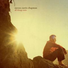 All Things New von Steven Curtis Chapman (Download) 