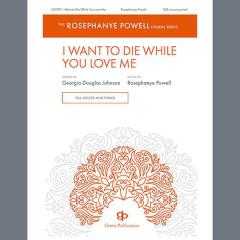I Want to Die While You Love Me von Rosephanye Powell (Download) 